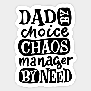 DAD By Choice Chaos Manager By Need, Design For Daddy Sticker